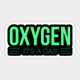 Oxygen - It's a gas Sticker